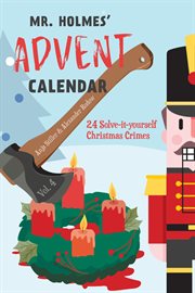 Mr Holmes' Advent Calendar : 24 Solve-it-Yourself Christmas Crimes. Mr Holmes' Advent Calendar cover image cdn
