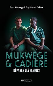 Mukwege & Cadière : Réparer les femmes cover image cdn