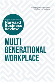 Multigenerational Workplace : The Insights You Need From Harvard Business Review. HBR Insights cover image cdn