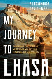 My journey to Lhasa; : the personal story of the only white woman who succeeded in entering the forbidden city cover image cdn