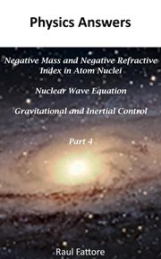 Negative Mass and Negative Refractive Index in Atom Nuclei : Nuclear Wave Equation. Gravitational a. Gravitational and Inertial Control cover image cdn
