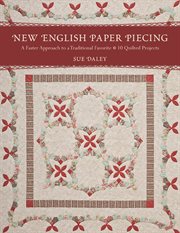 New English paper piecing : a faster approach to a traditional favourite--10 quilted projects cover image cdn