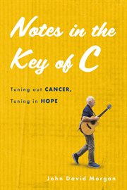 Notes in the Key of C : Tuning out Cancer, Tuning in Hope cover image cdn