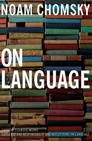 On language : Chomsky's classic works language and responsibility and reflections on language cover image cdn