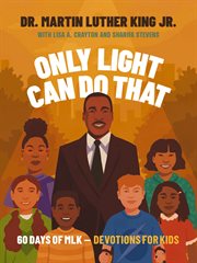Only Light Can Do That : 60 Days of MLK – Devotions for Kids cover image cdn