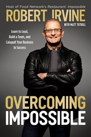 Overcoming Impossible : Learn to Lead, Build a Team, and Catapult Your Business to Success cover image cdn