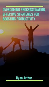 Overcoming Procrastination : Effective Strategies for Boosting Productivity cover image cdn