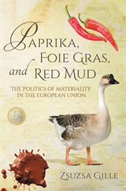 Paprika, foie gras, and red mud : the politics of materiality in the European Union cover image cdn