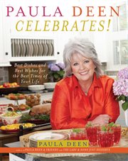 Paula Deen Celebrates! : Best Dishes and Best Wishes for the Best Times of Your Life cover image cdn