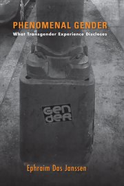 Phenomenal gender : what transgenderexperience discloses cover image cdn