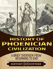 Phoenician Civilization : A Brief Overview From Beginning to the End cover image cdn