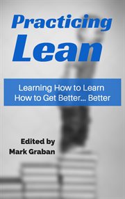 Practicing Lean : Learning How to Learn How to Get Better... Better cover image cdn