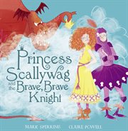 Princess Scallywag and the Brave, Brave Knight cover image cdn