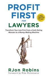 Profit First for Lawyers : Transform Your Law Firm from a Cash-Eating Monster to a Money-Making Machine cover image cdn