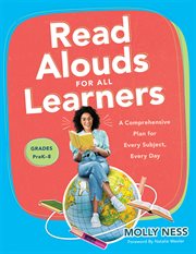 Read Alouds for All Learners : A Comprehensive Plan for Every Subject, Every Day, Grades PreK–8 (Learn the step-by-step instruction cover image cdn