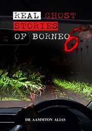 Real Ghost Stories of Borneo 6 cover image cdn