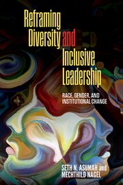 Reframing Diversity and Inclusive Leadership : Race, Gender, and Institutional Change cover image cdn
