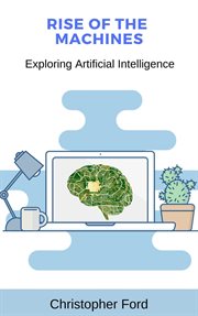 Rise of the Machines : Exploring Artificial Intelligence cover image cdn