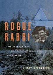Rogue rabbi : a spiritual quest-- from seminary to ashram and beyond cover image cdn