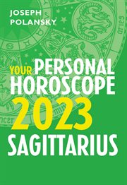 Sagittarius 2023 : Your Personal Horoscope. Month-by-month forecast for every sign cover image cdn