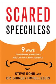 Scared Speechless : 9 Ways to Overcome Your Fears and Captivate Your Audience cover image cdn