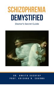 Schizophrenia Demystified : Doctor's Secret Guide cover image cdn