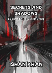 Secrets and Shadows : 25 Short Thriller Stories. cover image cdn