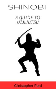 Shinobi : A Guide to Ninjutsu cover image cdn