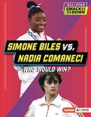 Simone Biles vs. Nadia Comaneci : Who Would Win?. All-Star Smackdown cover image cdn