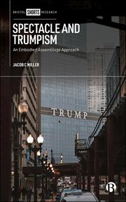 Spectacle and Trumpism : An Embodied Assemblage Approach cover image cdn