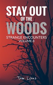 Stay Out of the Woods : Strange Encounters, Volume 8 cover image cdn