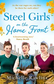 Steel Girls on the Home Front : As the war rages on, can they be there for each other?. Steel Girls cover image cdn