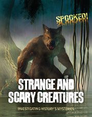 Strange and Scary Creatures : Investigating History's Mysteries. Spooked! cover image cdn