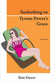 Sunbathing on Tyrone Power's grave : poems cover image cdn