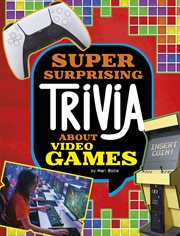 Super Surprising Trivia About Video Games : Super Surprising Trivia You Can't Resist cover image cdn
