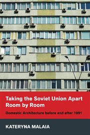 Taking the Soviet Union Apart Room by Room : Domestic Architecture before and after 1991. NIU Series in Slavic, East European, and Eurasian Studies cover image cdn