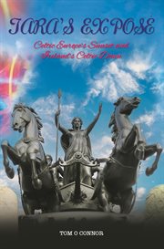Tara's Exposé : Celtic Europe's Sunset and Ireland's Celtic Dawn cover image cdn