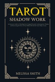 Tarot Shadow Work : An Innovative Guide to Unleashing Your Untapped Potential, Awakening Inner Wisdom cover image cdn