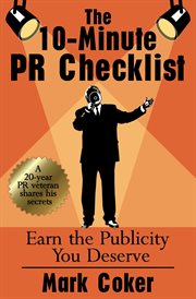 The 10 : Minute PR Checklist. Earn the Publicity You Deserve cover image cdn