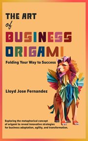 The Art of Business Origami : Folding Your Way to Success cover image cdn
