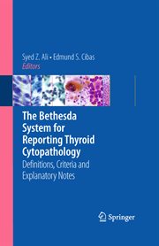 The Bethesda System for Reporting Thyroid Cytopathology : Definitions, Criteria and Explanatory Notes cover image cdn