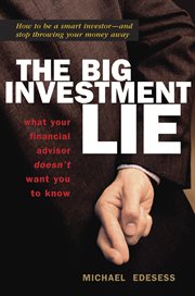 The big investment lie : what your financial advisor doesn't want you to know cover image cdn