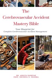 The Cerebrovascular Accident Mastery Bible : Your Blueprint for Complete Cerebrovascular Accident Man cover image cdn