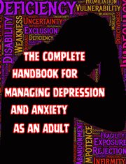 The Complete Handbook for Managing Depression and Anxiety as an Adult cover image cdn
