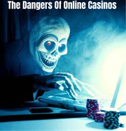 The Dangers of Online Casinos cover image cdn