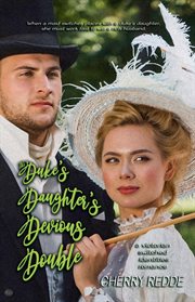 The Duke's Daughter's Devious Double : A Victorian Switched Identities Romance cover image cdn
