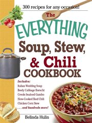 The Everything Soup, Stew, and Chili Cookbook : Everything® cover image cdn