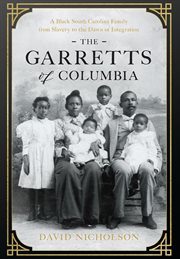 The Garretts of Columbia : A Black South Carolina Family from Slavery to the Dawn of Integration cover image cdn