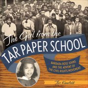 The Girl From the Tar Paper School : Barbara Rose Johns and the Advent of the Civil Rights Movement cover image cdn