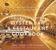 The Grand Central Oyster Bar & Restaurant cookbook : recipes & tales from a classic American restaurant cover image cdn